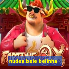 nudes bele belinha